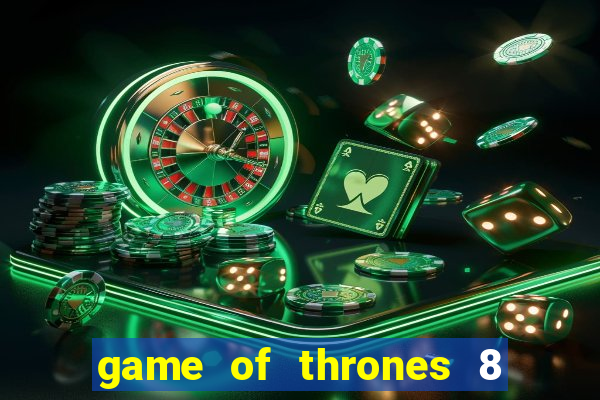 game of thrones 8 temporada torrent